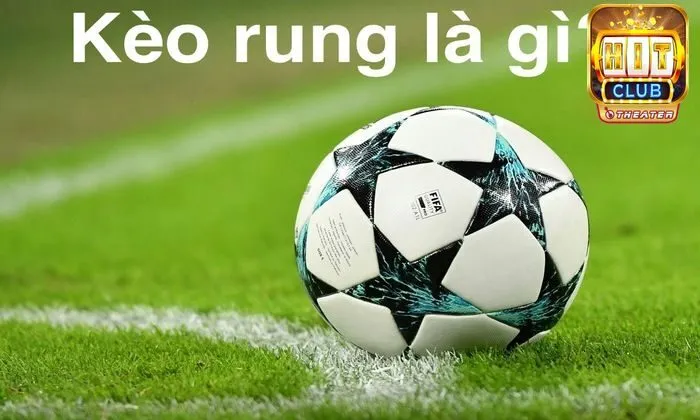 Kèo rung là gì? Mẹo thắng cược hiệu quả tại Hitclub 1 Giới thiệu về khái niệm kèo rung là gì?